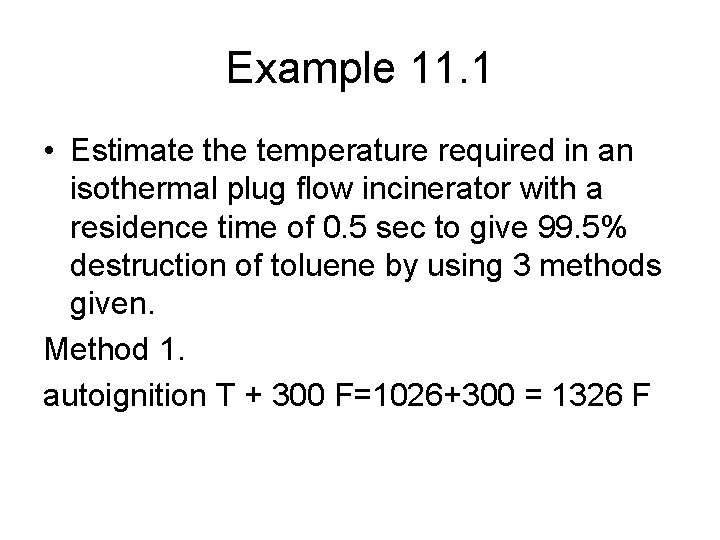 Example 11. 1 • Estimate the temperature required in an isothermal plug flow incinerator