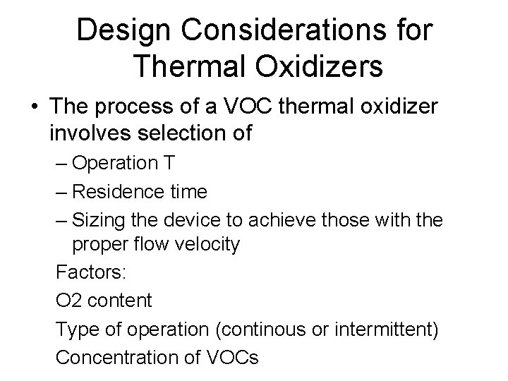 Design Considerations for Thermal Oxidizers • The process of a VOC thermal oxidizer involves
