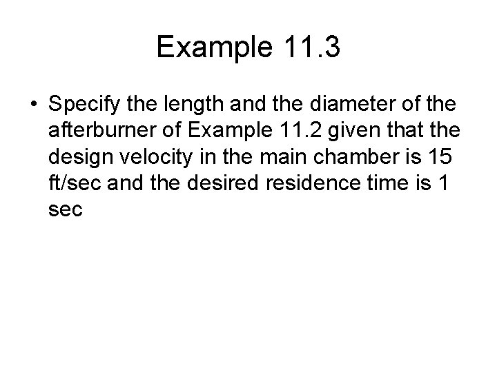 Example 11. 3 • Specify the length and the diameter of the afterburner of