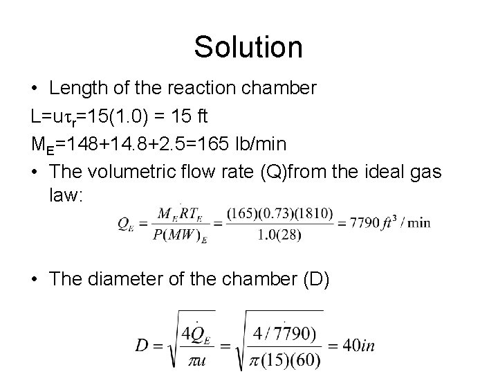 Solution • Length of the reaction chamber L=utr=15(1. 0) = 15 ft ME=148+14. 8+2.
