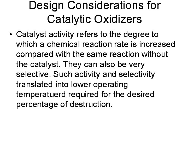 Design Considerations for Catalytic Oxidizers • Catalyst activity refers to the degree to which