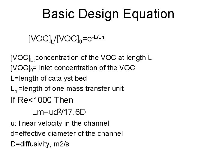 Basic Design Equation [VOC]L/[VOC]0=e-L/Lm [VOC]L : concentration of the VOC at length L [VOC]0=