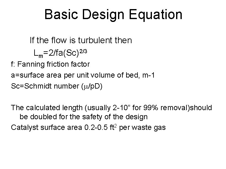 Basic Design Equation If the flow is turbulent then Lm=2/fa(Sc)2/3 f: Fanning friction factor