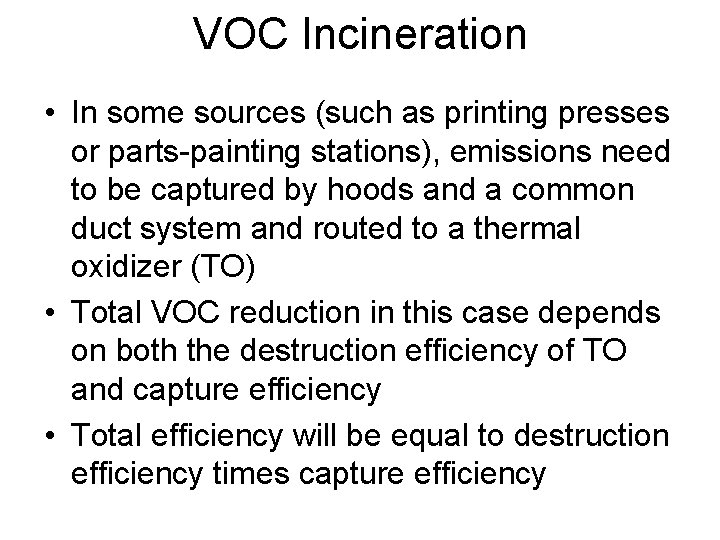 VOC Incineration • In some sources (such as printing presses or parts-painting stations), emissions