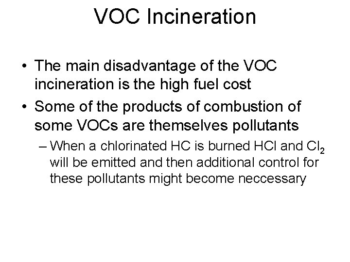 VOC Incineration • The main disadvantage of the VOC incineration is the high fuel