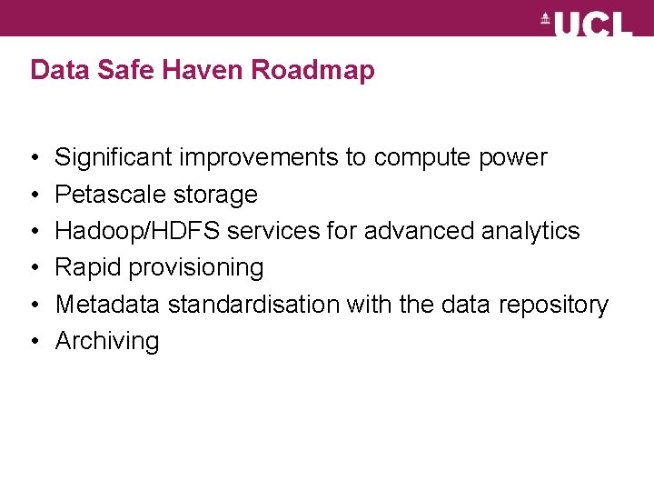 Data Safe Haven Roadmap • • • Significant improvements to compute power Petascale storage