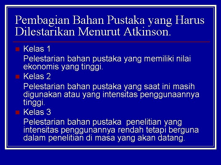 Pembagian Bahan Pustaka yang Harus Dilestarikan Menurut Atkinson. n n n Kelas 1 Pelestarian