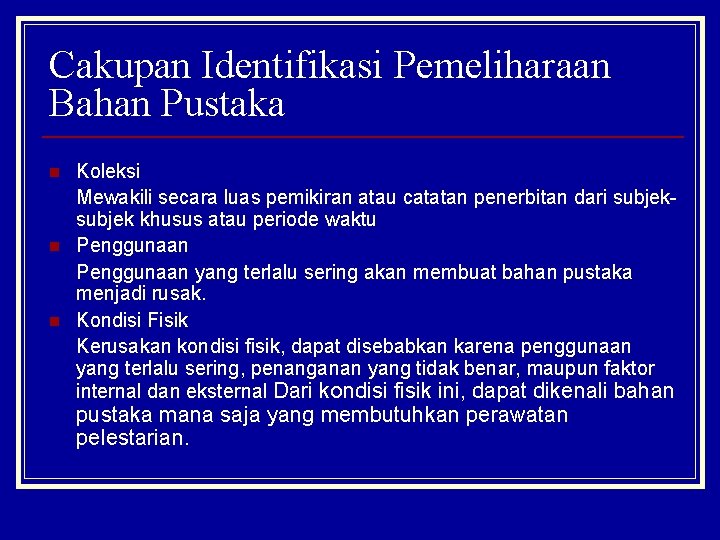 Cakupan Identifikasi Pemeliharaan Bahan Pustaka n n n Koleksi Mewakili secara luas pemikiran atau