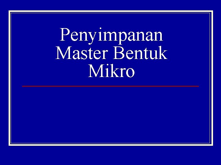 Penyimpanan Master Bentuk Mikro 