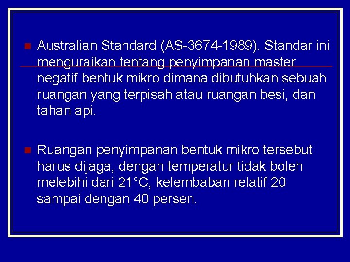 n Australian Standard (AS-3674 -1989). Standar ini menguraikan tentang penyimpanan master negatif bentuk mikro