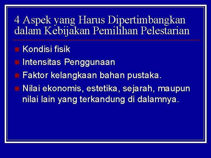 4 Aspek yang Harus Dipertimbangkan dalam Kebijakan Pemilihan Pelestarian Kondisi fisik n Intensitas Penggunaan