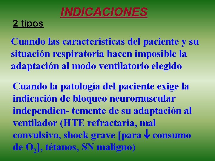 2 tipos INDICACIONES Cuando las características del paciente y su situación respiratoria hacen imposible