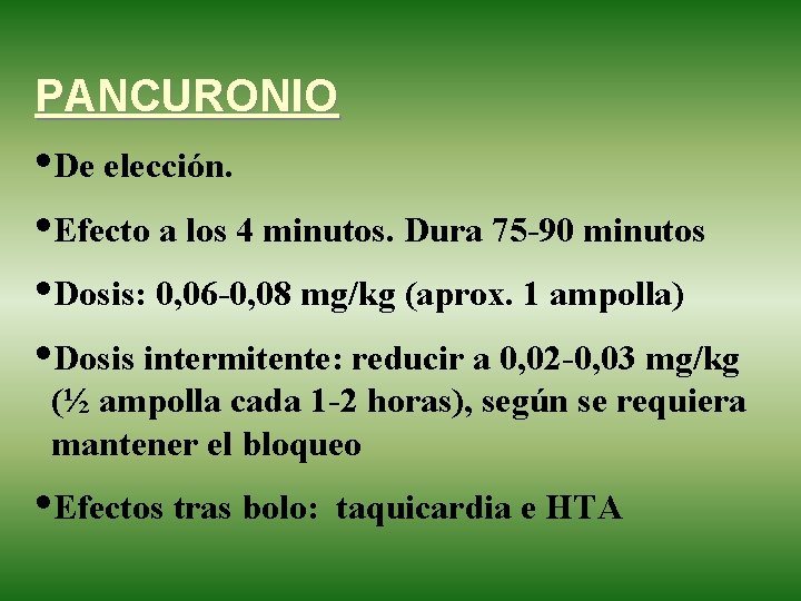 PANCURONIO • De elección. • Efecto a los 4 minutos. Dura 75 -90 minutos