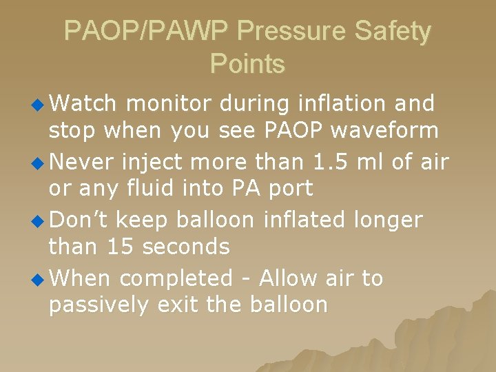 PAOP/PAWP Pressure Safety Points u Watch monitor during inflation and stop when you see PAOP/PAWP Pressure Safety Points u Watch monitor during inflation and stop when you see