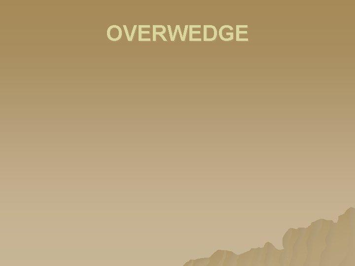 OVERWEDGE OVERWEDGE