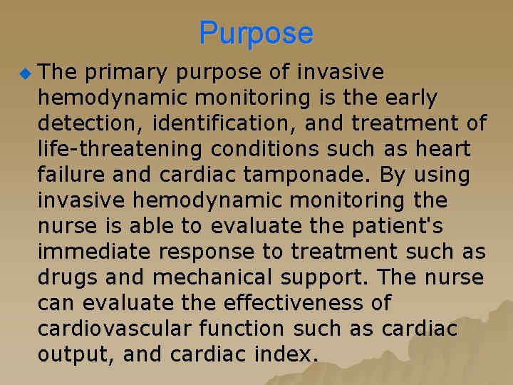 Purpose u The primary purpose of invasive hemodynamic monitoring is the early detection, identification, Purpose u The primary purpose of invasive hemodynamic monitoring is the early detection, identification,