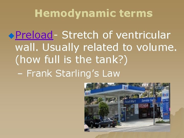 Hemodynamic terms u. Preload- Stretch of ventricular wall. Usually related to volume. (how full Hemodynamic terms u. Preload- Stretch of ventricular wall. Usually related to volume. (how full