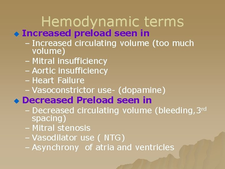 Hemodynamic terms u Increased preload seen in u Decreased Preload seen in – Increased Hemodynamic terms u Increased preload seen in u Decreased Preload seen in – Increased