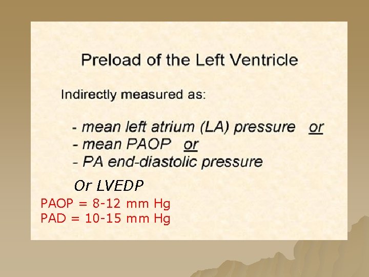 Or LVEDP PAOP = 8 -12 mm Hg PAD = 10 -15 mm Hg Or LVEDP PAOP = 8 -12 mm Hg PAD = 10 -15 mm Hg