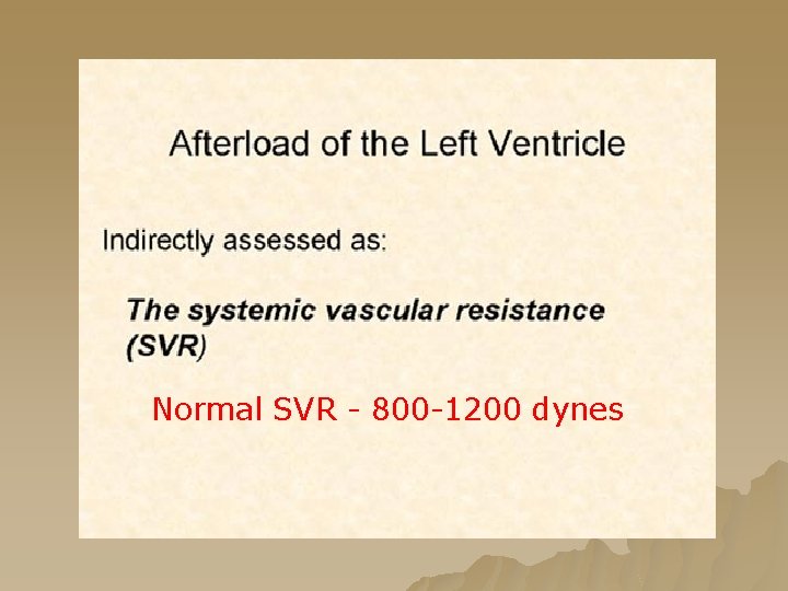 Normal SVR - 800 -1200 dynes Normal SVR - 800 -1200 dynes