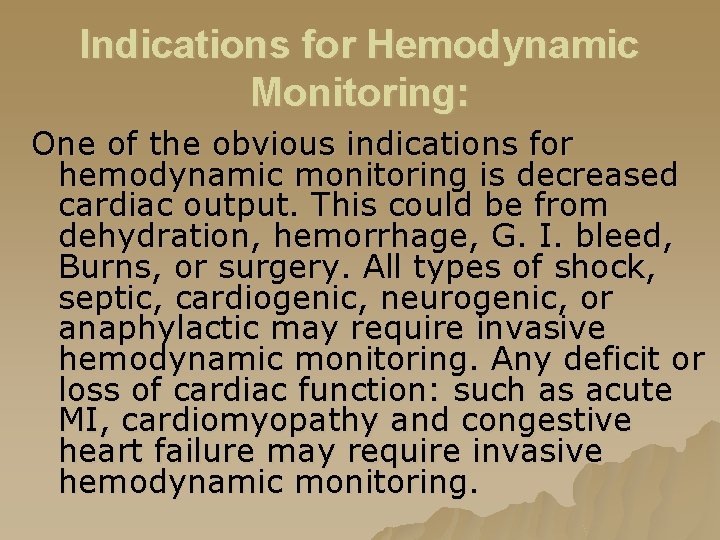 Indications for Hemodynamic Monitoring: One of the obvious indications for hemodynamic monitoring is decreased Indications for Hemodynamic Monitoring: One of the obvious indications for hemodynamic monitoring is decreased