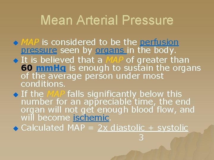 Mean Arterial Pressure MAP is considered to be the perfusion pressure seen by organs Mean Arterial Pressure MAP is considered to be the perfusion pressure seen by organs