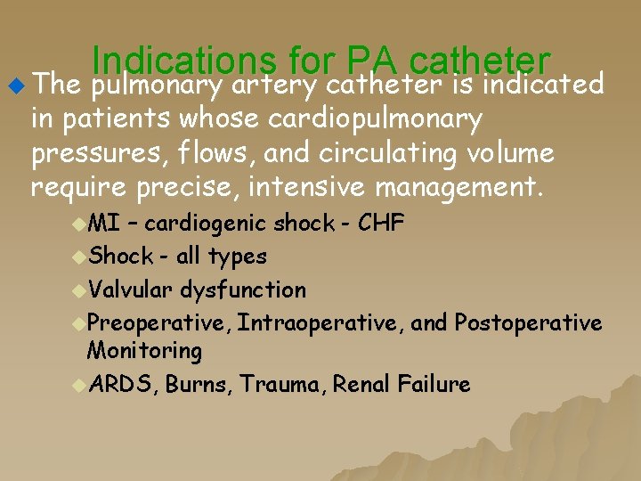 Indications for PA catheter u The pulmonary artery catheter is indicated in patients whose Indications for PA catheter u The pulmonary artery catheter is indicated in patients whose