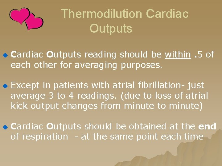 Thermodilution Cardiac Outputs u u u Cardiac Outputs reading should be within. 5 of Thermodilution Cardiac Outputs u u u Cardiac Outputs reading should be within. 5 of