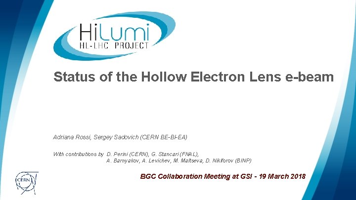 Status of the Hollow Electron Lens e-beam Adriana Rossi, Sergey Sadovich (CERN BE-BI-EA) With