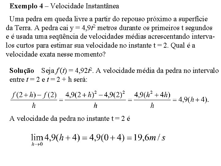 Exemplo 4 – Velocidade Instantânea Uma pedra em queda livre a partir do repouso