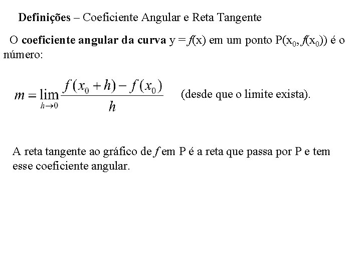 Definições – Coeficiente Angular e Reta Tangente O coeficiente angular da curva y =