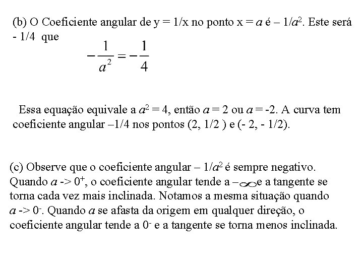 (b) O Coeficiente angular de y = 1/x no ponto x = a é