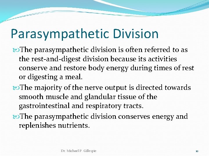 Parasympathetic Division The parasympathetic division is often referred to as the rest-and-digest division because