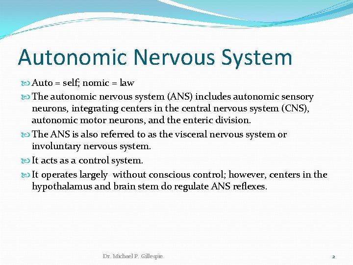 Autonomic Nervous System Auto = self; nomic = law The autonomic nervous system (ANS)