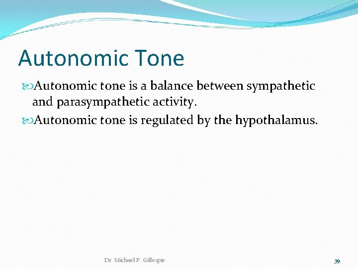 Autonomic Tone Autonomic tone is a balance between sympathetic and parasympathetic activity. Autonomic tone