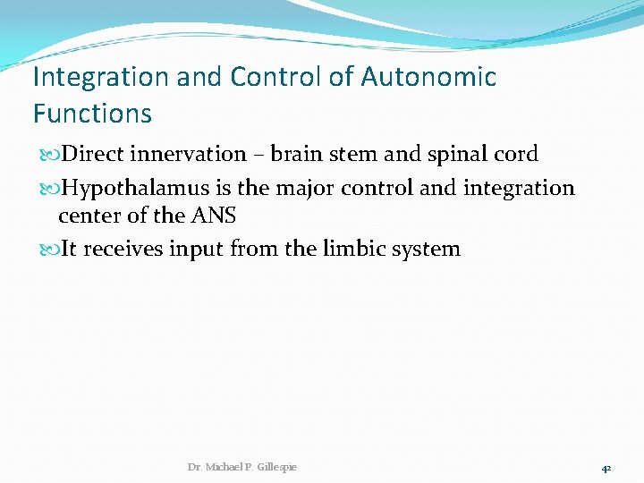 Integration and Control of Autonomic Functions Direct innervation – brain stem and spinal cord