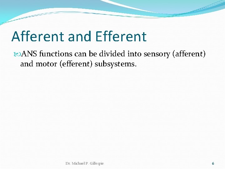 Afferent and Efferent ANS functions can be divided into sensory (afferent) and motor (efferent)
