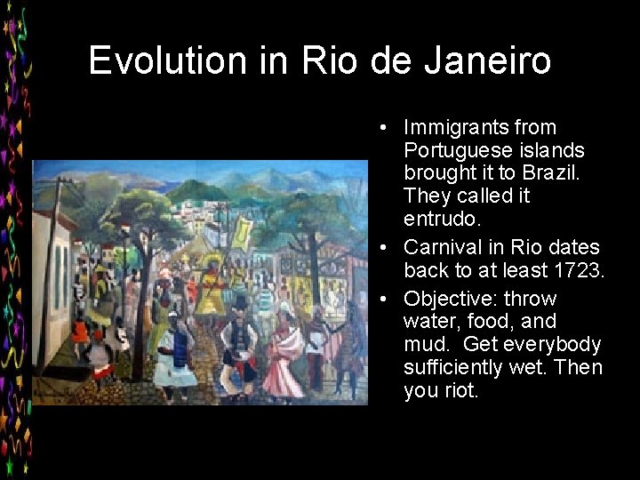 Evolution in Rio de Janeiro • Immigrants from Portuguese islands brought it to Brazil.