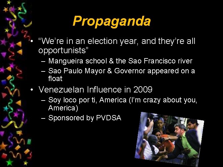 Propaganda • “We’re in an election year, and they’re all opportunists” – Mangueira school