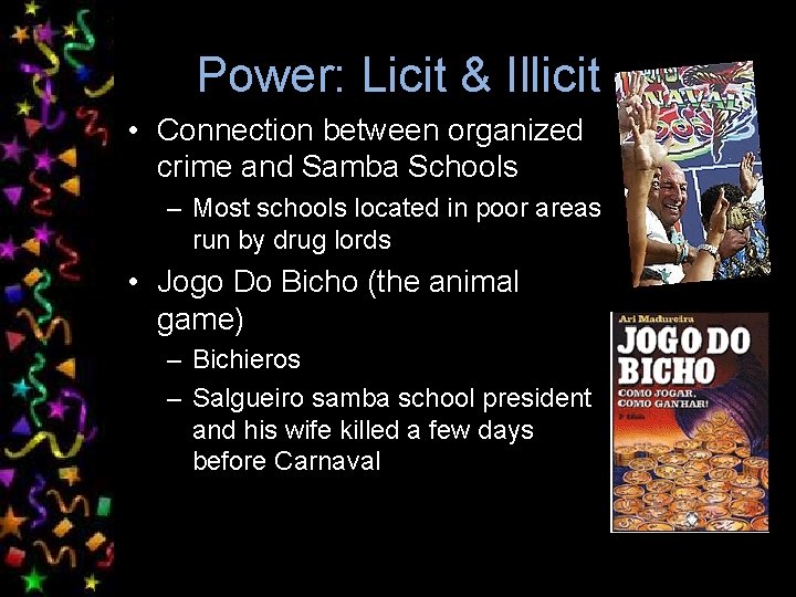 Power: Licit & Illicit • Connection between organized crime and Samba Schools – Most