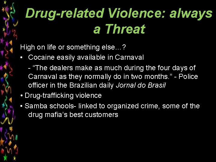 Drug-related Violence: always a Threat High on life or something else…? • Cocaine easily