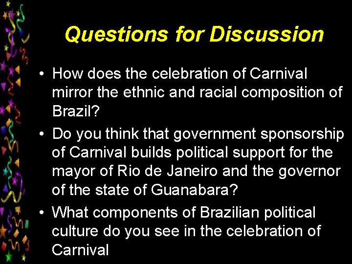 Questions for Discussion • How does the celebration of Carnival mirror the ethnic and