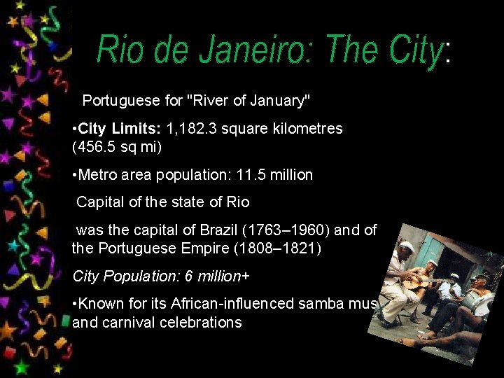  • Portuguese for "River of January" • City Limits: 1, 182. 3 square