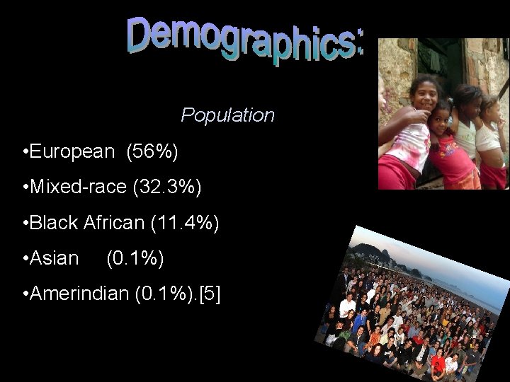 Population • European (56%) • Mixed-race (32. 3%) • Black African (11. 4%) •