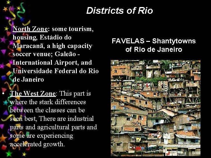 Districts of Rio North Zone: some tourism, housing, Estádio do Maracanã, a high capacity
