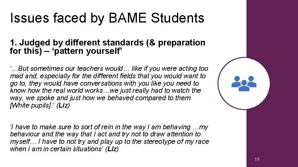 Issues faced by BAME Students 1. Judged by different standards (& preparation for this)