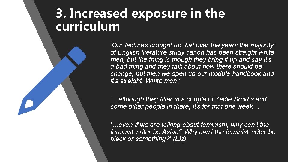 3. Increased exposure in the curriculum ‘Our lectures brought up that over the years