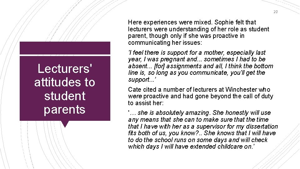 20 Here experiences were mixed. Sophie felt that lecturers were understanding of her role