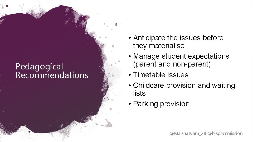 Pedagogical Recommendations • Anticipate the issues before they materialise • Manage student expectations (parent