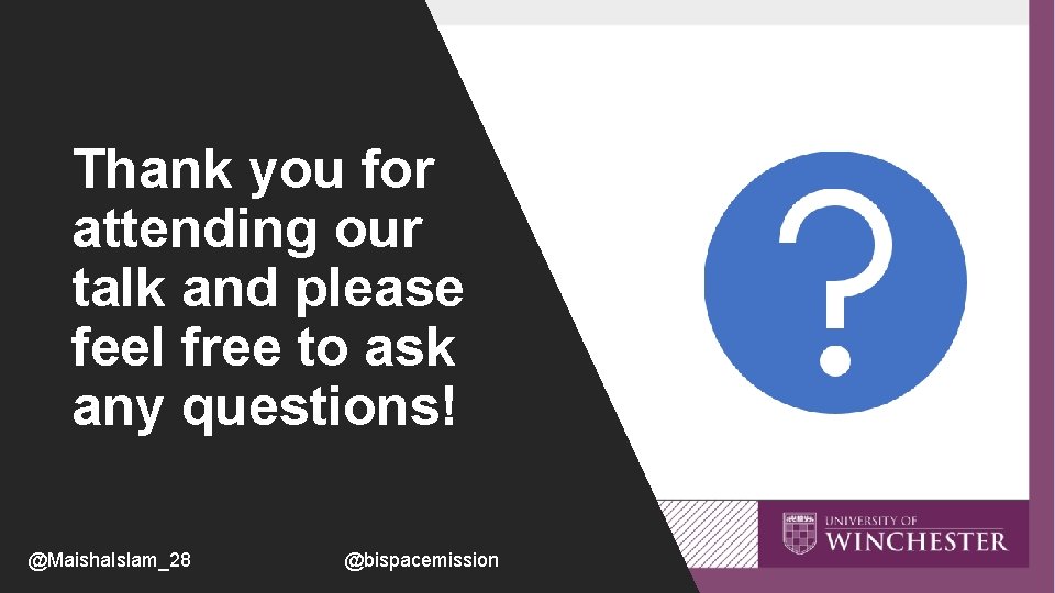 Thank you for attending our talk and please feel free to ask any questions!